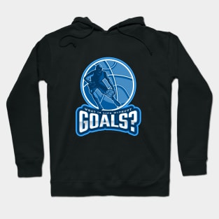 What Is Life Without Goals? Hoodie